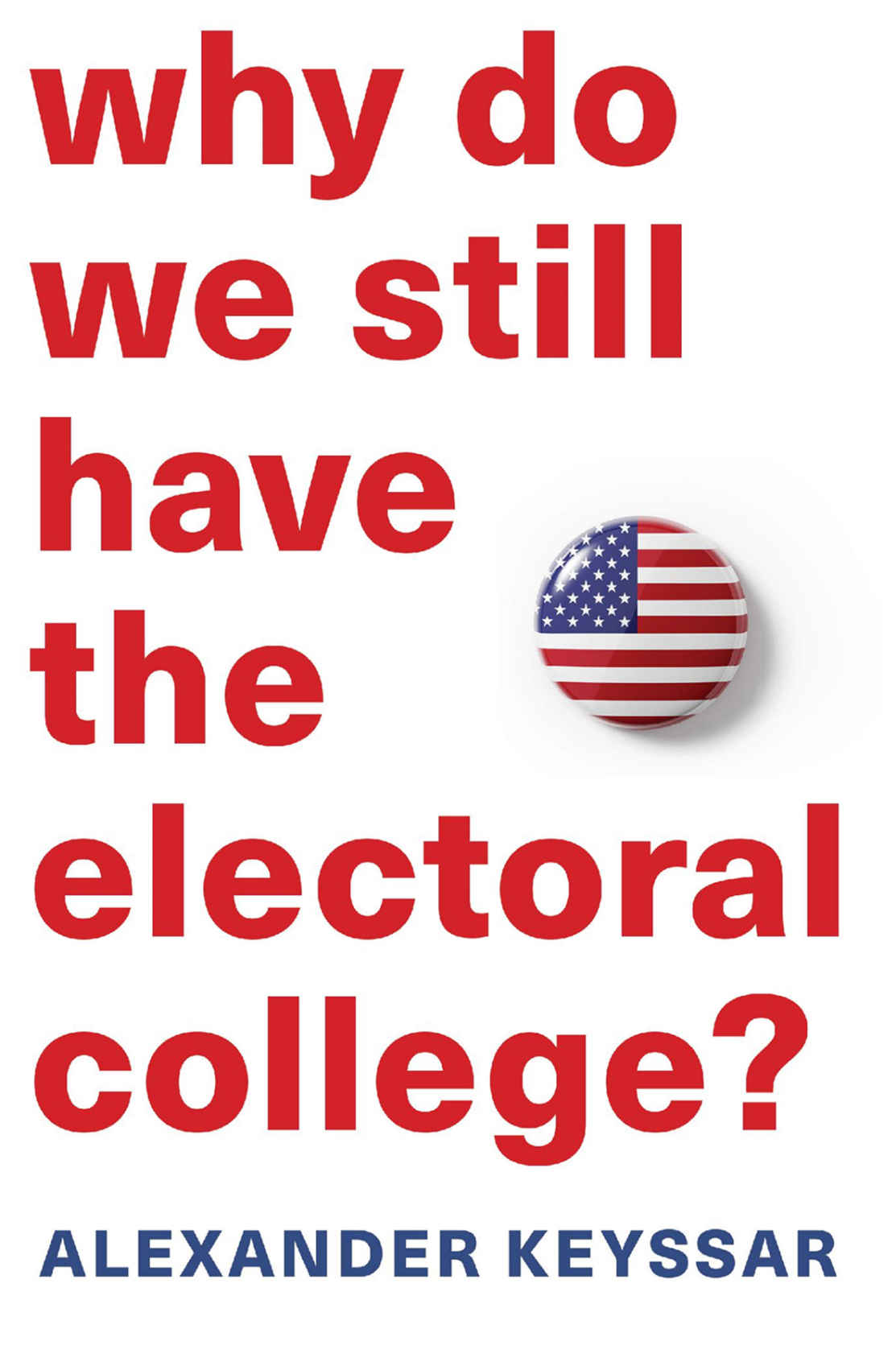 Why Do We Still Have The Electoral College?